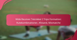 Wide Receiver Teknikker I Trips Formation: Rutekombinationer, Afstand, Mismatche