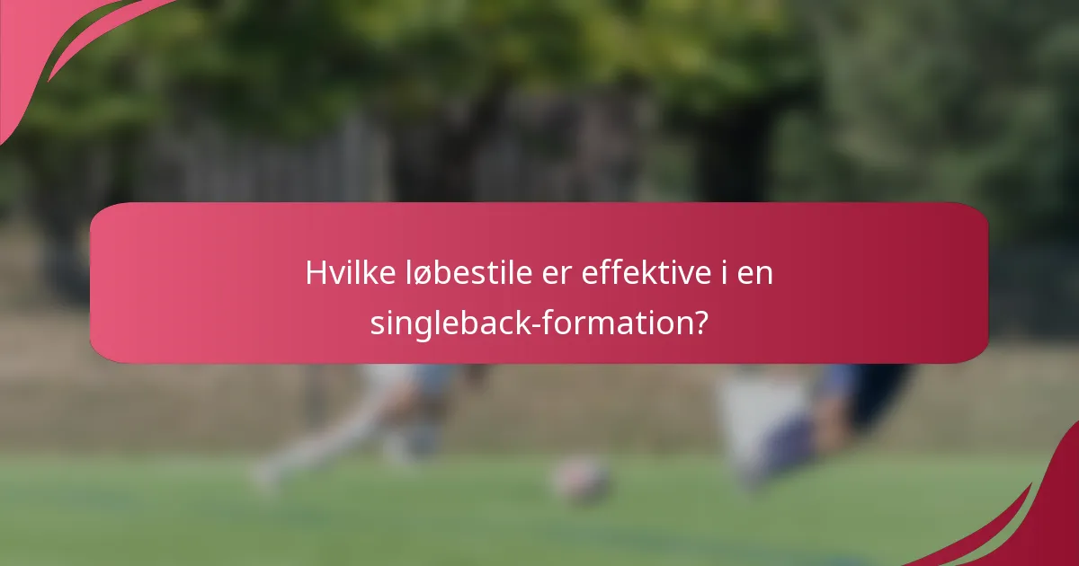Hvilke løbestile er effektive i en singleback-formation?