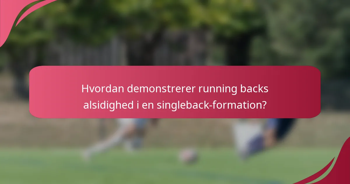 Hvordan demonstrerer running backs alsidighed i en singleback-formation?