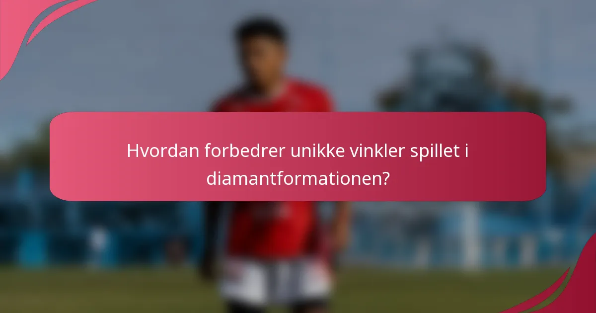 Hvordan forbedrer unikke vinkler spillet i diamantformationen?