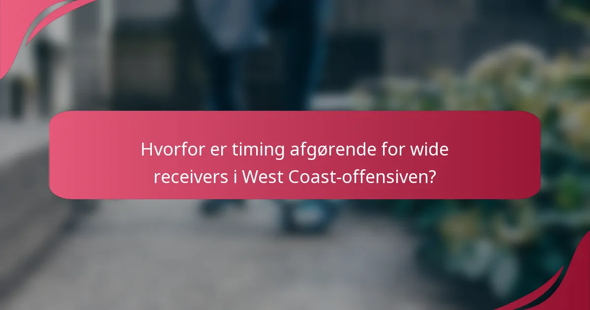 Hvorfor er timing afgørende for wide receivers i West Coast-offensiven?